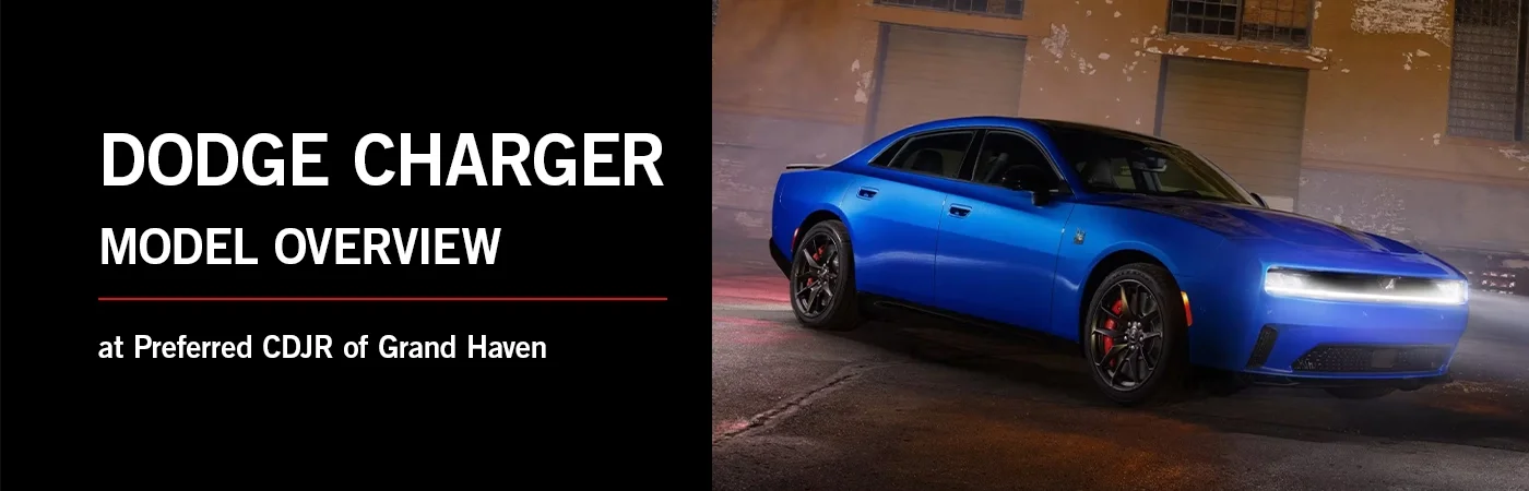 Dodge Charger Model Overview - Preferred CDJR of Grand Haven