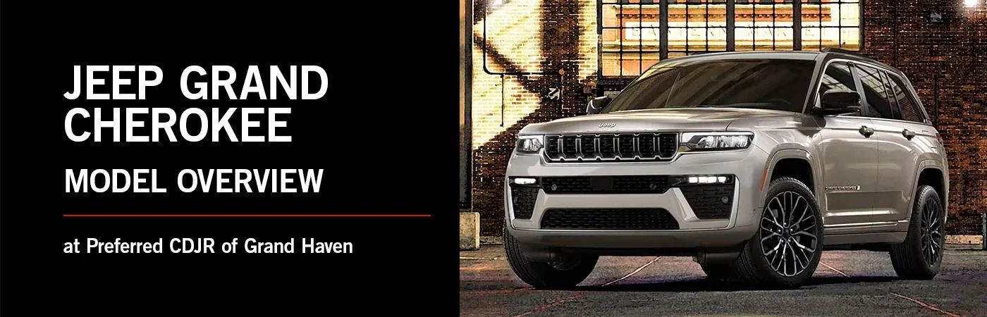 Jeep Grand Cherokee Model Overview - Preferred CDJR of Grand Haven